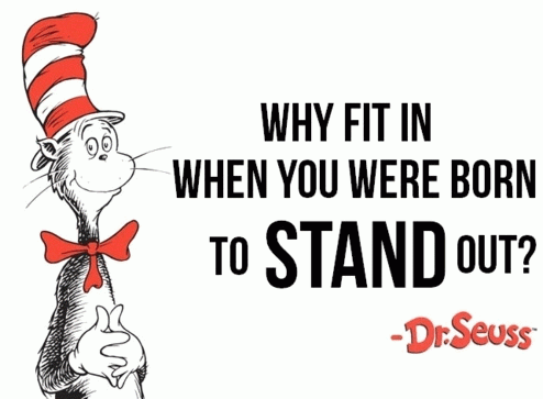 Why fit in when you were born to stand out? 